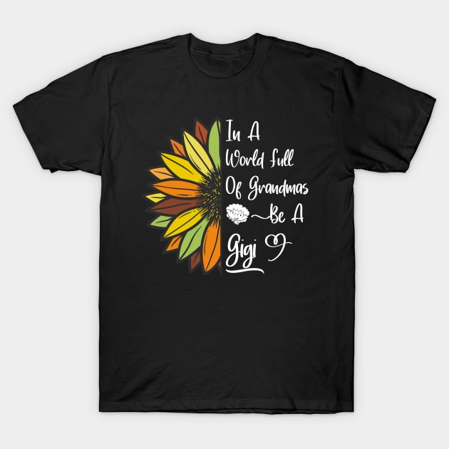 Sunflower Grandma is Gigi for Grandmothers T-Shirt by Beautiful Butterflies by Anastasia